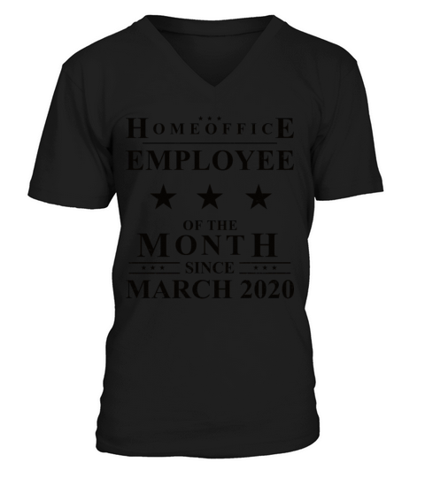 Homeoffice Employee of The Month Since March 2020 V-Neck T-shirt