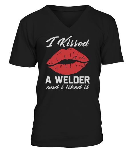 I kissed a Welder and I liked it V-Neck T-shirt