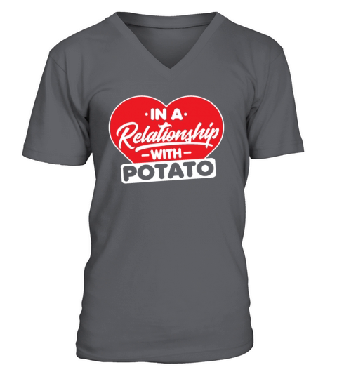 In a Relationship with Potatoes - Funny Potato V-Neck T-shirt