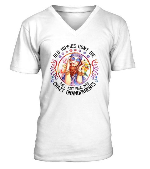 Old Hippies Don’t Die They Just Fade Into Crazy Grandparents V-Neck T-shirt