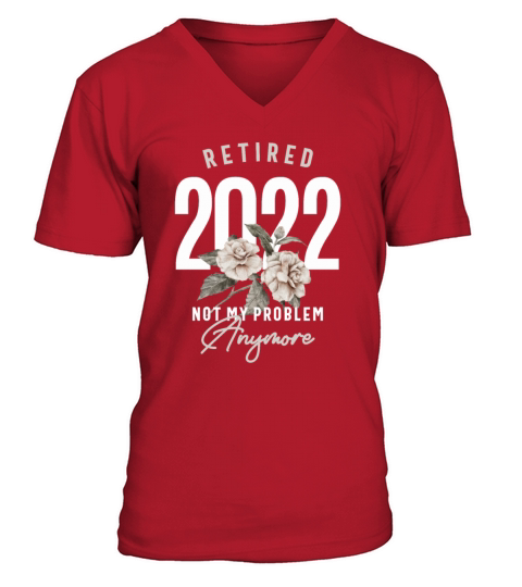 Retired 2022 Not My Problem Anymore V-Neck T-shirt