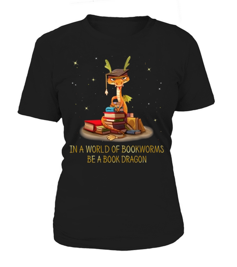In a world of bookworms be a book dragon shirt Women's T-Shirt