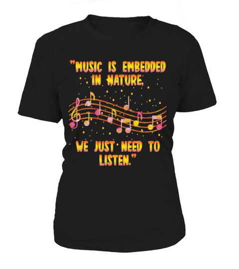 Music Is Embedded In Nature We Just Need To Listen Women's T-Shirt