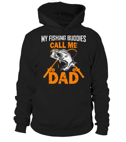 My Fishing Buddies Call Me Dad T-Shirt Hoodie Unisex