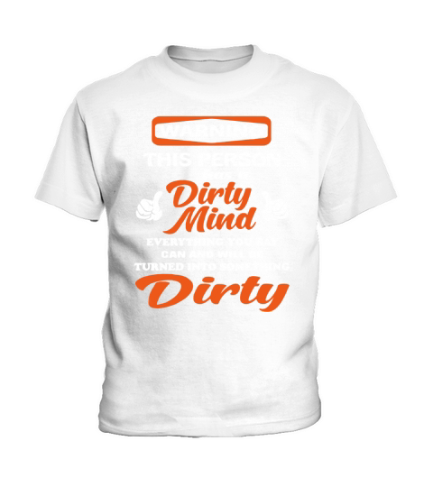 Warning this person has a Dirty Mind everything you say can and will be tunrned into something dirty Kids T-Shirt