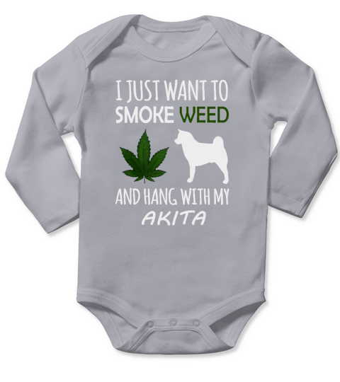Akita shirt, I just want to smoke weed and hang with my akita Long Sleeve Baby One-Piece