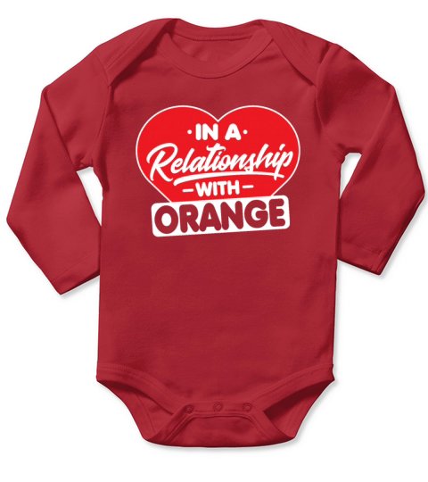 In a Relationship with Oranges - Funny Orange Long Sleeve Baby One-Piece