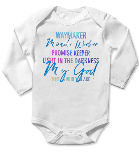 Waymaker Miracle Worker Promise Keeper Light In The Darkness My God shirt Long Sleeve Baby One-Piece