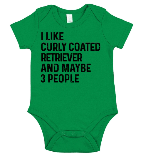 I Like Curly Coated Retriever And Maybe 3 People Short Sleeve Baby One-Piece
