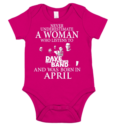 Never Underestimate A Woman Who Listens To Dave Matthews Band And Was Born In April Short Sleeve Baby One-Piece