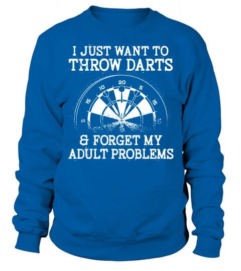 Darts Board Vintage I Just Want To Sweatshirt Unisex