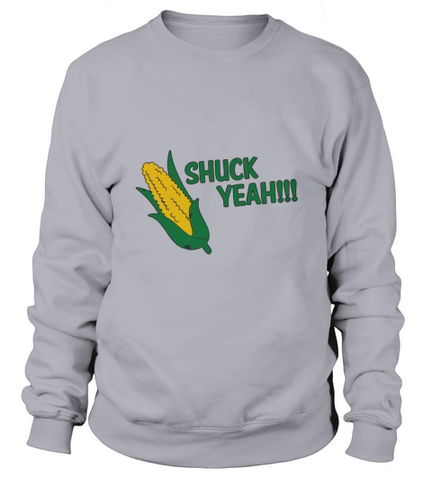 Farmer  Rancher Shuck Yeah!!! T-Shirt Sweatshirt Unisex