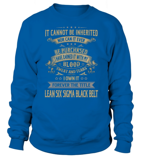 Lean Six Sigma Black Belt Forever Job Title Shirts Sweatshirt Unisex