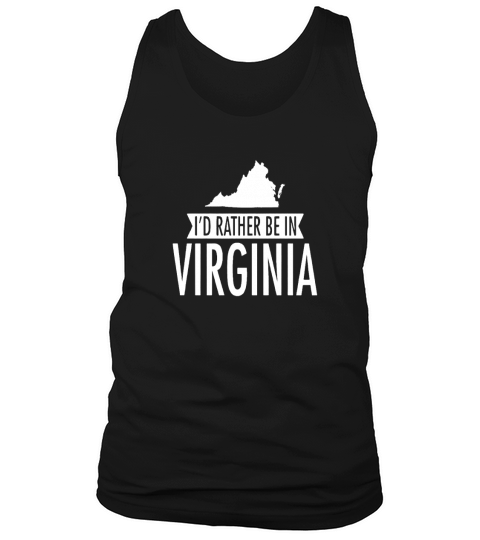 Iâ€™d Rather Be in Virginia T-Shirt T-Shirts Tank Top Unisex