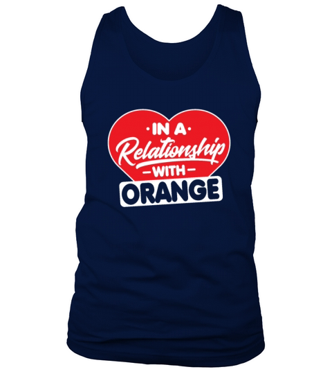 In a Relationship with Oranges - Funny Orange Tank Top Unisex