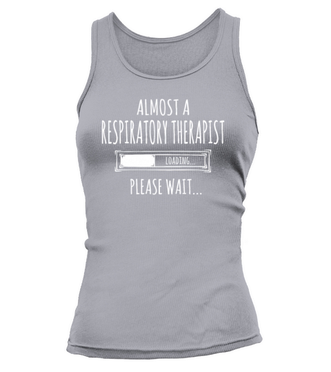Almost a Respiratory Therapist Loading Please Wait Tank top Woman