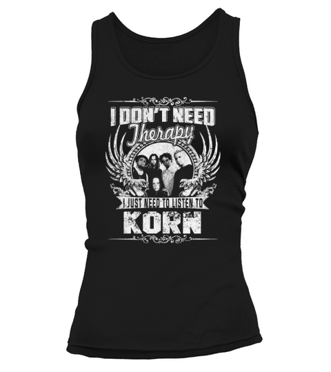 I Dont Need Therapy I Just Need To Listen To Korn TShirt Tank top Woman