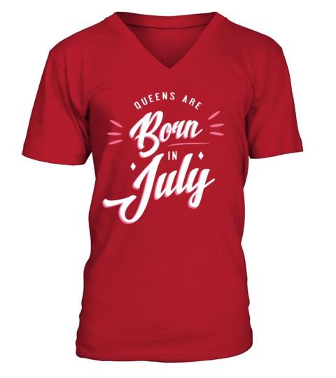 Birthday Design Queens are Born July Birth Month V-Neck T-shirt