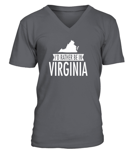Iâ€™d Rather Be in Virginia T-Shirt T-Shirts V-Neck T-shirt
