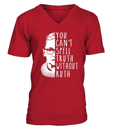 You Cant Spell Truth Without Ruth Notorious RBG - Totebag V-Neck T-shirt