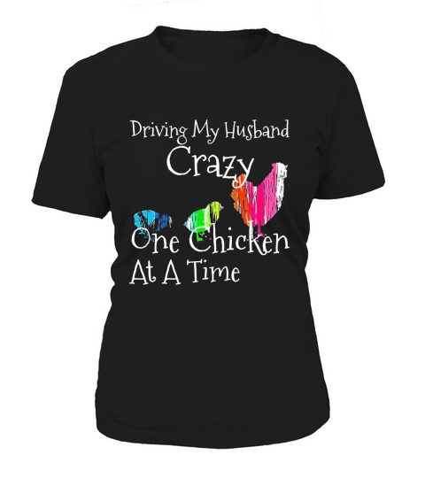Driving My Husband Crazy, One Chicken At A Time Funny Shirt Women's T-Shirt