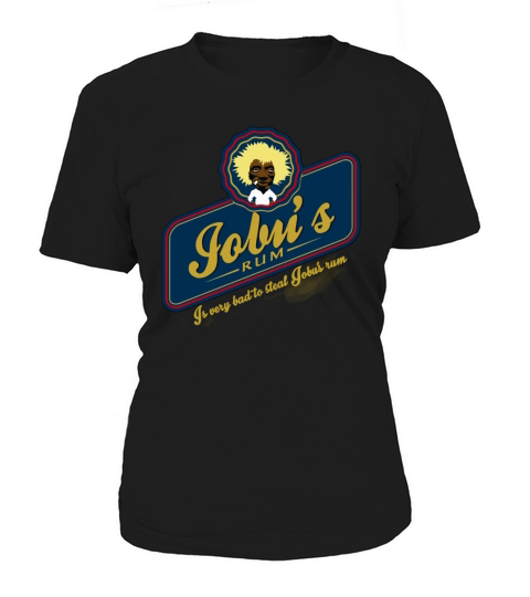 IS VERY BAD TO STEAL JOBU S RUM T-Shirt Women's T-Shirt
