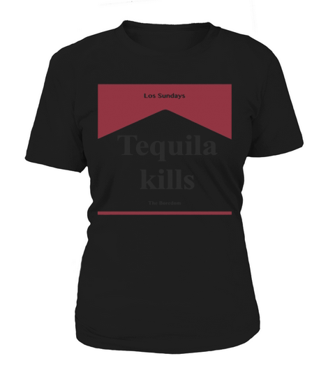 Tequila kill Los Sundays The Boredom shirt Women's T-Shirt