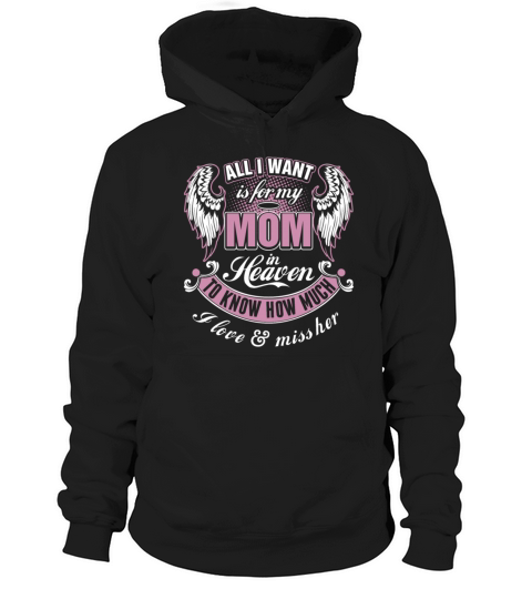 All I want is dor my Mom in heaven T-Shirt Hoodie Unisex