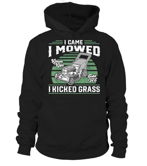I Came I Mowed I Kicked Grass Funny Lawn Mower Gift For Dad T-Shirt Hoodie Unisex