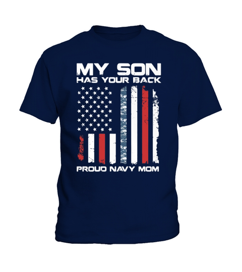 American Flag My son has your back proud Navy Mom Kids T-Shirt