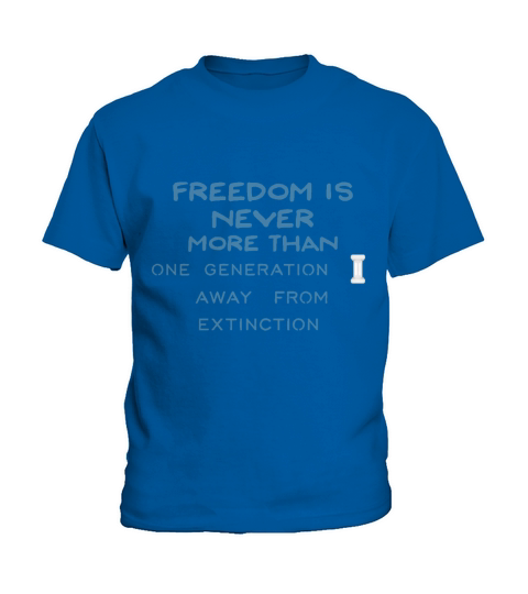 Freedom is never more than one generation away from extinction Kids T-Shirt