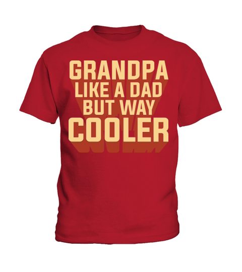Grandpa like a dad but way cooler Father Kids T-Shirt