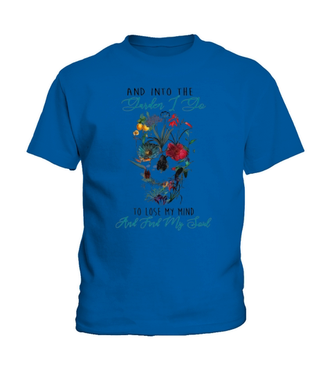 Skull And Into The Garden I Go To Lose My Mind And Find My Soul shirth Kids T-Shirt