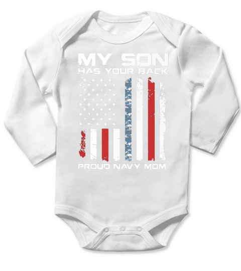 American Flag My son has your back proud Navy Mom Long Sleeve Baby One-Piece