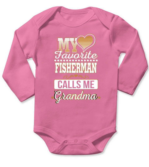 Best Family Jobs Gifts, Funny Works Gifts Ideas My Favorite FISHERMAN Calls Me Grandma Long Sleeve Baby One-Piece