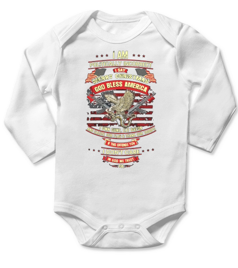 I Am Politically Incorrect I Say Merry Christmas Shirt Long Sleeve Baby One-Piece