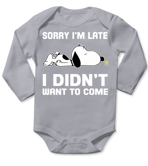 Snoopy Sorry Im Late I didnt want to come Long Sleeve Baby One-Piece