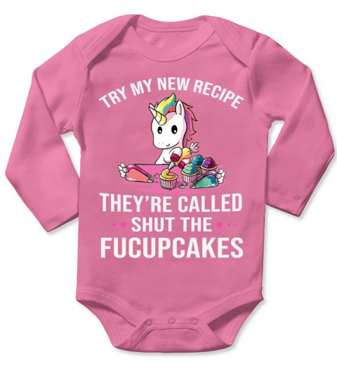 Try my new recipe The are called shut the fucupcakes Long Sleeve Baby One-Piece