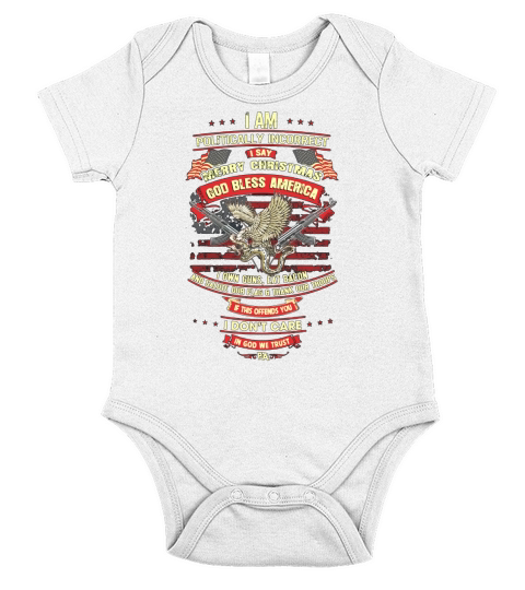 I Am Politically Incorrect I Say Merry Christmas Shirt Short Sleeve Baby One-Piece