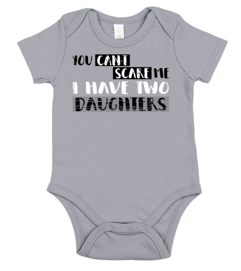 Mens You Cant Scare Me I Have Two Daughters T-Shirt Fathers Day Short Sleeve Baby One-Piece