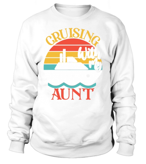 Cute Cruising with My Aunt Cruising Cruise Lovers Sweatshirt Unisex