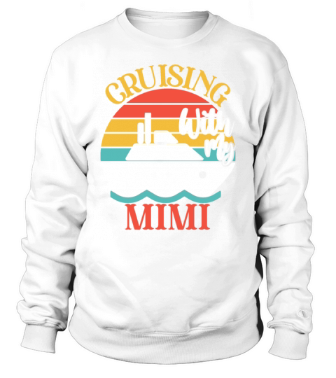 Cute Cruising with My Mimi Cruising Cruise Lovers Sweatshirt Unisex