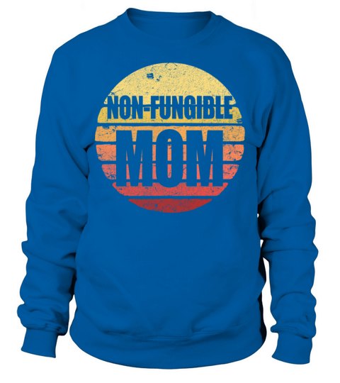Non-Fungible Mom NFT Mothers Day Gift Crypto Mom Sweatshirt Unisex