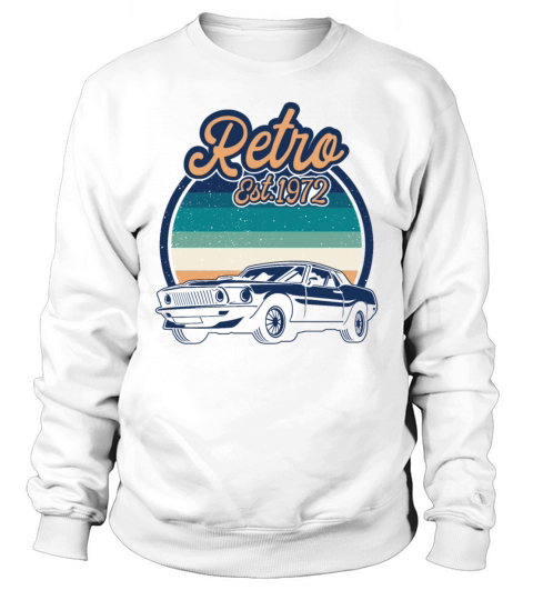 Old Vintage American Classic Car 1972 Men Birthday Sweatshirt Unisex