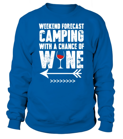 TeeLove: Weekend Forecast Camping With a Chance of Wine Tee Sweatshirt Unisex