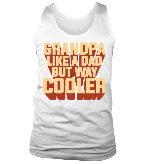 Grandpa like a dad but way cooler Father Tank Top Unisex