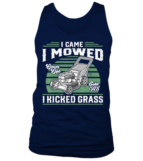 I Came I Mowed I Kicked Grass Funny Lawn Mower Gift For Dad T-Shirt Tank Top Unisex