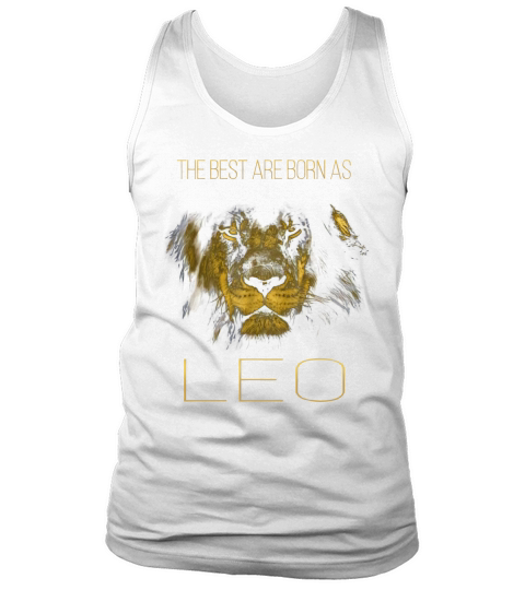 The best are born as Leo proud like a lion shirt Tank Top Unisex