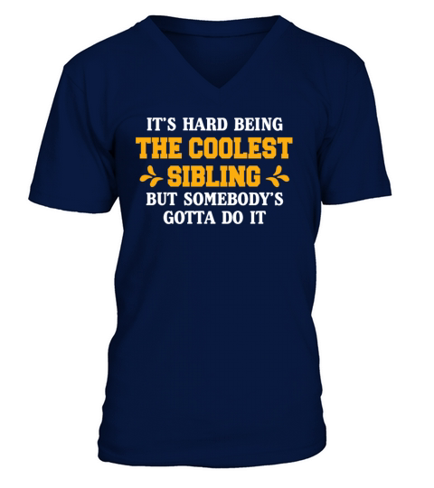 Its Hard Being The Coolest Sibling But Somebodys V-Neck T-shirt