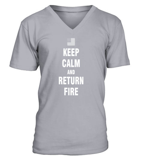 Keep Calm And Return Fire 1 V-Neck T-shirt